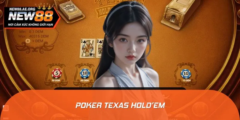 Tăng Tốc Thắng Poker Texas Holdem - Bí Kíp Đỉnh Từ NEW88