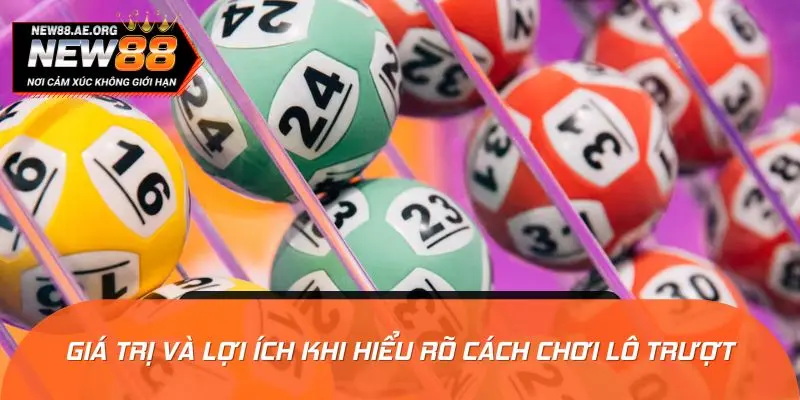 Giá trị và lợi ích khi hiểu rõ cách chơi lô trượt