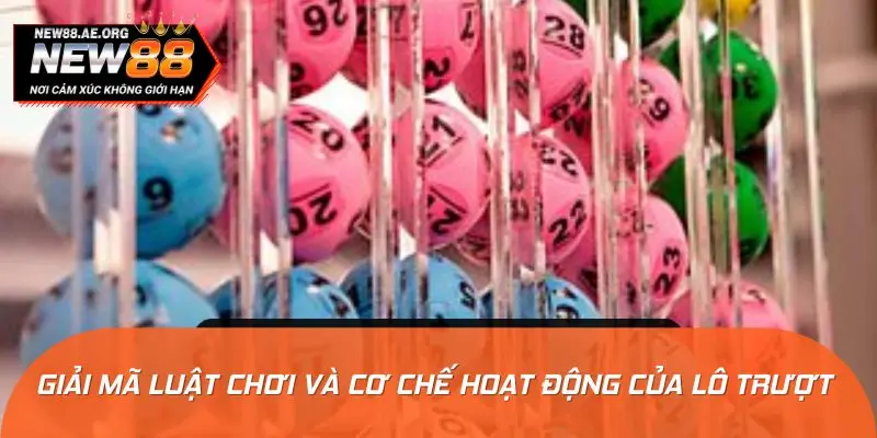 Giải mã luật chơi và cơ chế hoạt động của lô trượt 