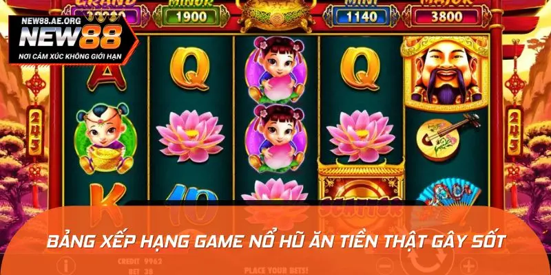 Bảng xếp hạng những game nổ hũ ăn tiền thật gây sốt