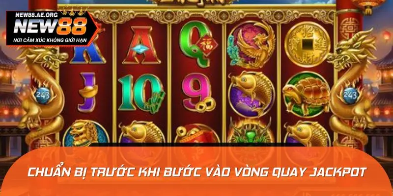 Chuẩn bị gì trước khi bước vào vòng quay nổ hũ Jackpot đầu tiên