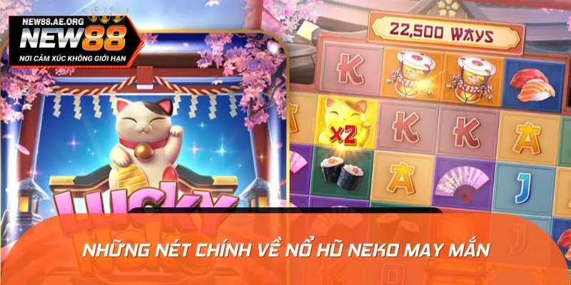 Những nét chính về nổ hũ Neko May Mắn