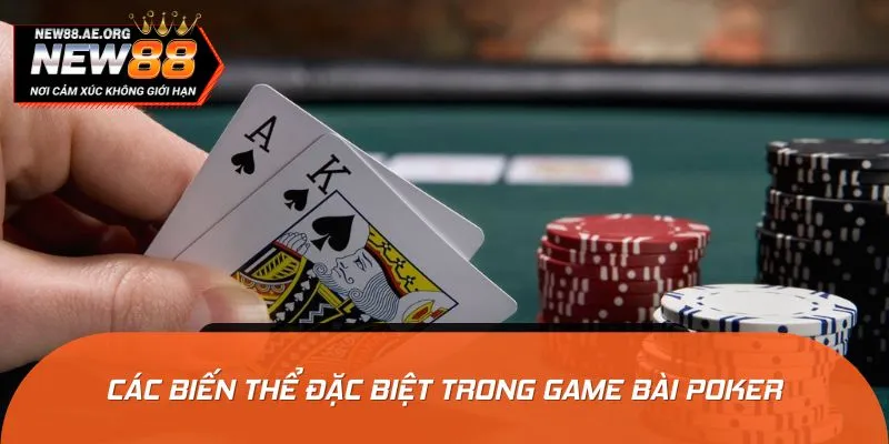 Những phiên bản đặc sắc của game bài Poker