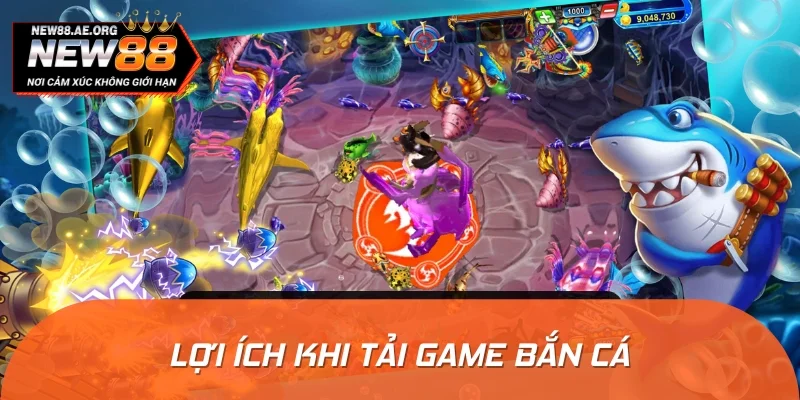 Tải game bắn cá nhận được nhiều lợi ích